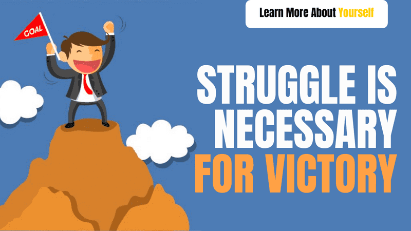 Struggle Is Necessary For Victory.